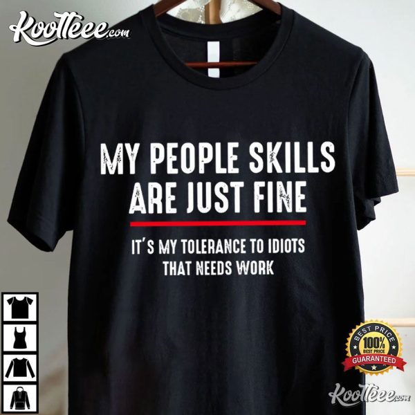 My People Skills Are Just Fine Funny Saying T-Shirt