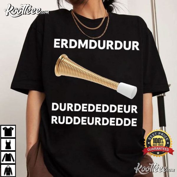 Door Stopper ERDMDURDURUDURD Funny Meme T-Shirt