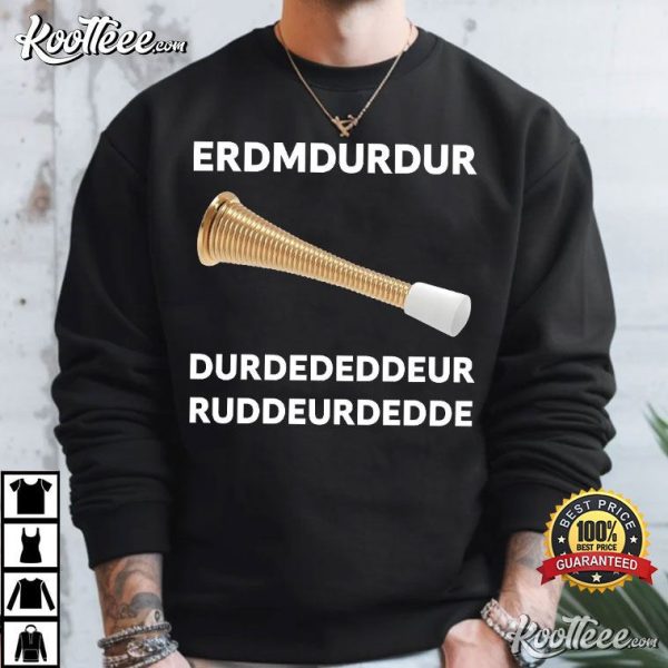 Door Stopper ERDMDURDURUDURD Funny Meme T-Shirt