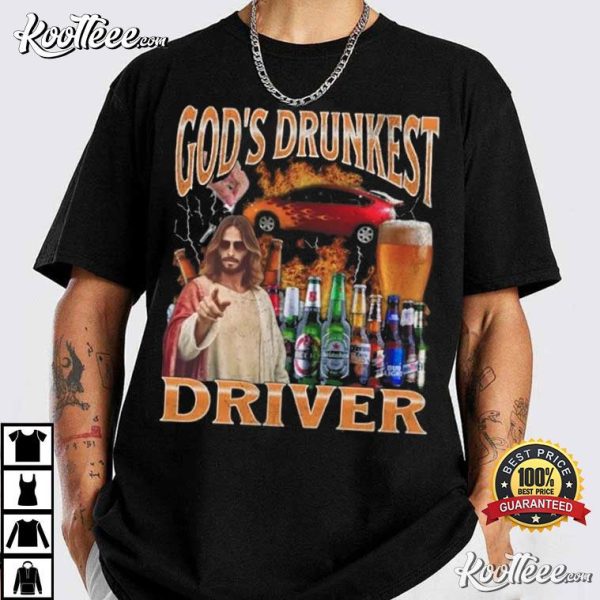 God’s Drunkest Driver Funny Bootleg T-Shirt