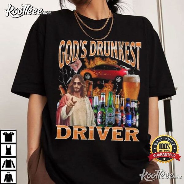 God’s Drunkest Driver Funny Bootleg T-Shirt