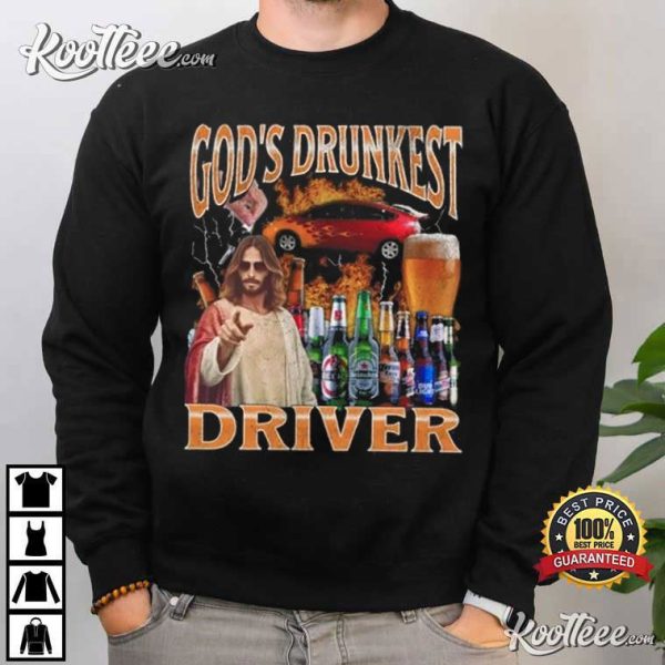 God’s Drunkest Driver Funny Bootleg T-Shirt