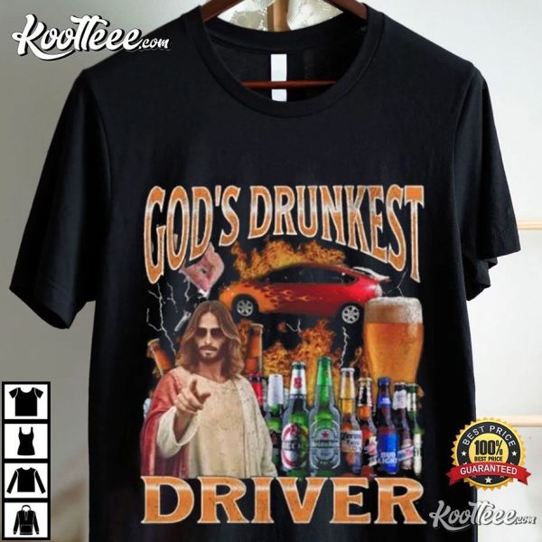 God’s Drunkest Driver Funny Bootleg T-Shirt