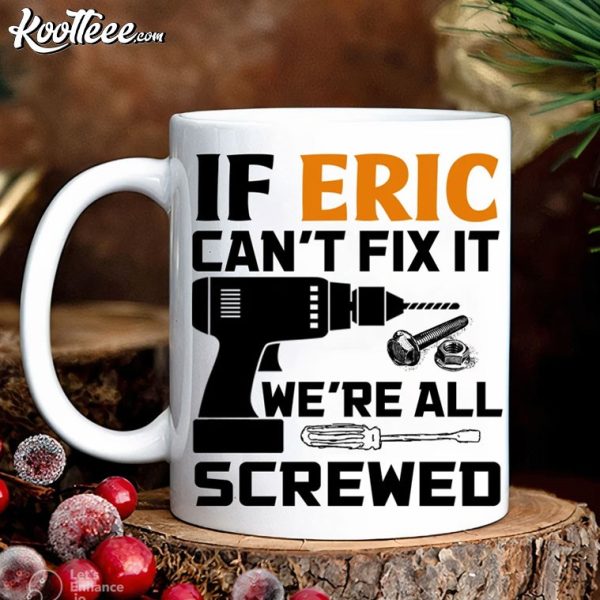 Mechanic If Custom Name Can’t Fix It We’re All Screwed Mug