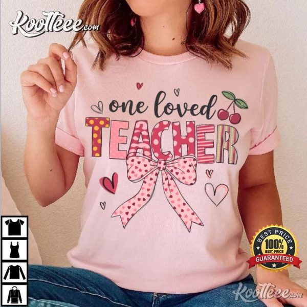 One Loved Teacher Valentines Day Gift T-Shirt