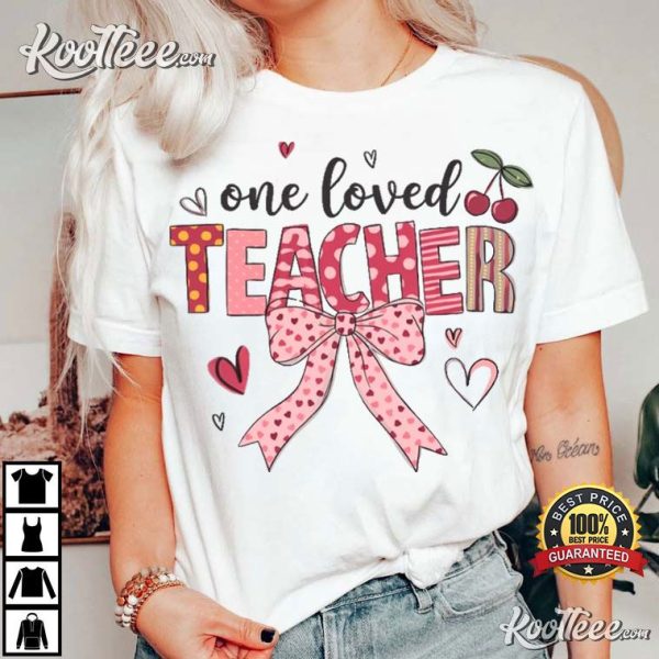 One Loved Teacher Valentines Day Gift T-Shirt