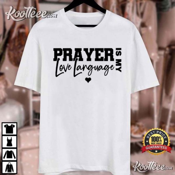 Prayer Is My Love Language Christian Valentine T-Shirt