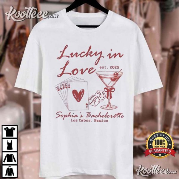 Bachelorette Lucky In Love Custom Bridal Party T-Shirt