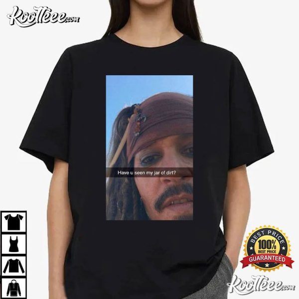 Captain Jack Sparrow Have You Seen My Jar Of Dirt Funny T-Shirt