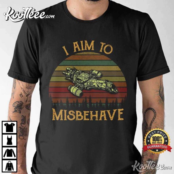 I Aim To Misbehave Serenity Firefly Movie Quote T-Shirt