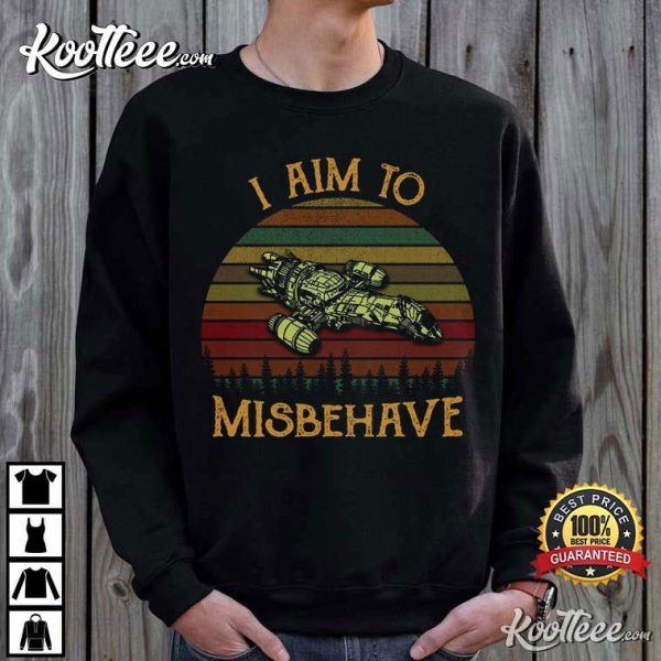 I Aim To Misbehave Serenity Firefly Movie Quote T-Shirt