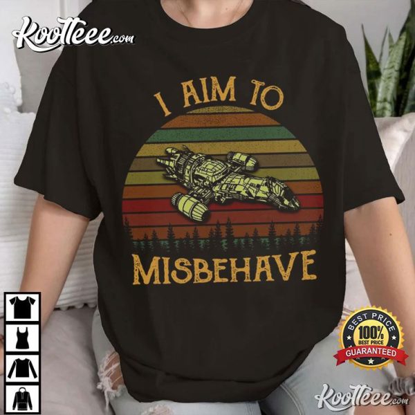 I Aim To Misbehave Serenity Firefly Movie Quote T-Shirt