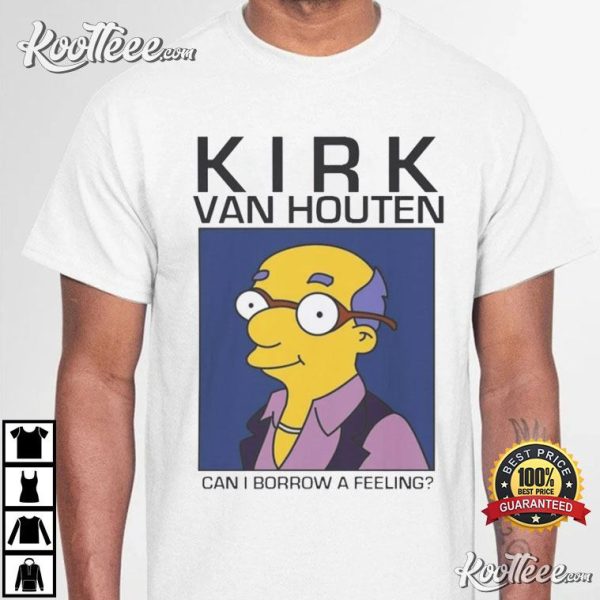 Kirk Van Houten Can I Borrow A Feeling The Simpsons T-Shirt