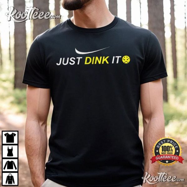 Just Dink It Pickleball Player T-Shirt