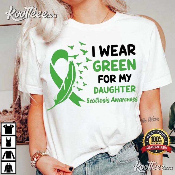 Scoliosis Awareness I Wear Green For My Daughter June Support T-Shirt