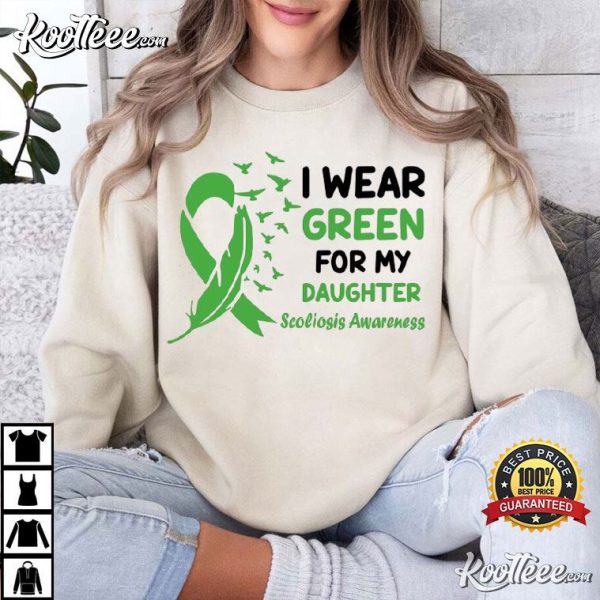 Scoliosis Awareness I Wear Green For My Daughter June Support T-Shirt