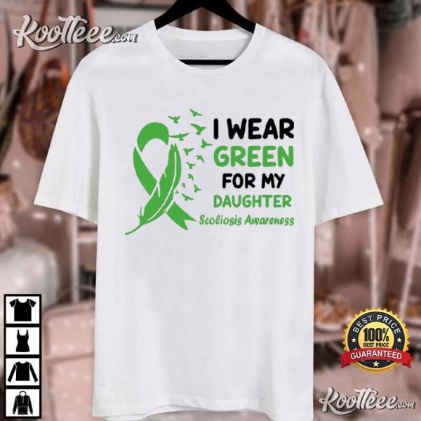 Scoliosis Awareness I Wear Green For My Daughter June Support T-Shirt