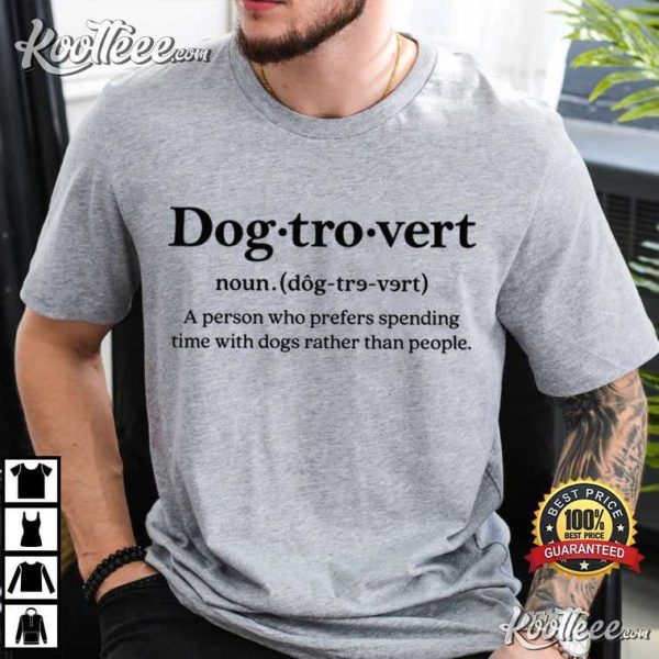 Dogtrovert Definition Funny Dog Lover Gift T-Shirt