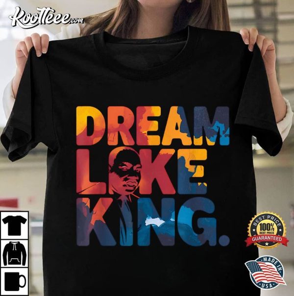 Dream Like Martin Luther King Jr Black History Month MLK T-Shirt