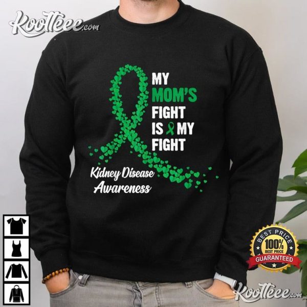 Kidney Disease Awareness My Mom’s Fight Is My Fight T-Shirt