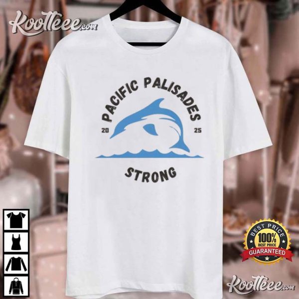 Pacific Palisades Strong 2025 California Wildfire Relief T-Shirt