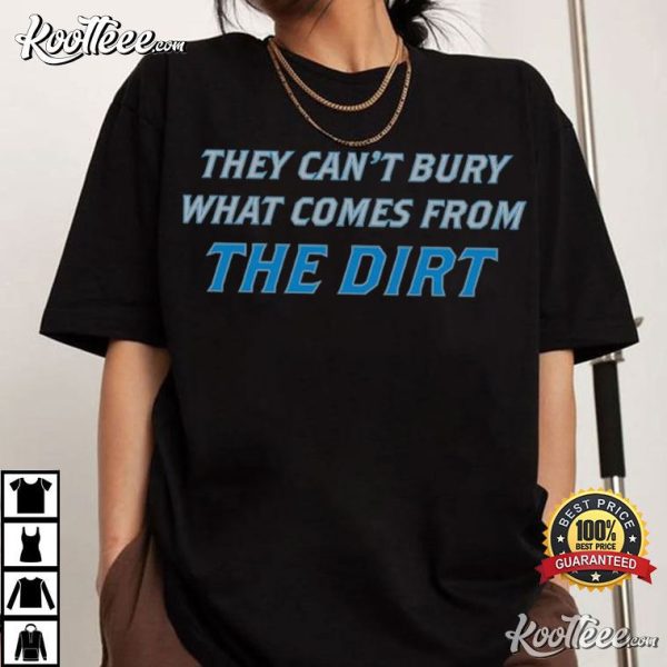 Detroit Lions They Can’t Bury What Comes From The Dirt Quote T-Shirt