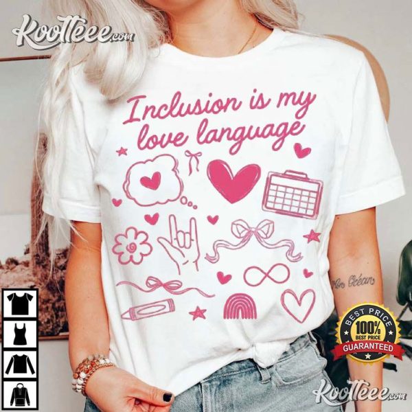 Inclusion Is My Love Language Valentines Slp Autism Acceptance T-Shirt