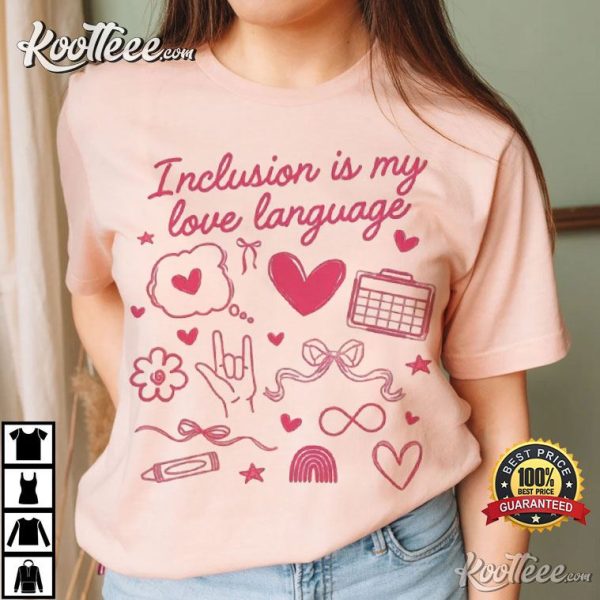 Inclusion Is My Love Language Valentines Slp Autism Acceptance T-Shirt