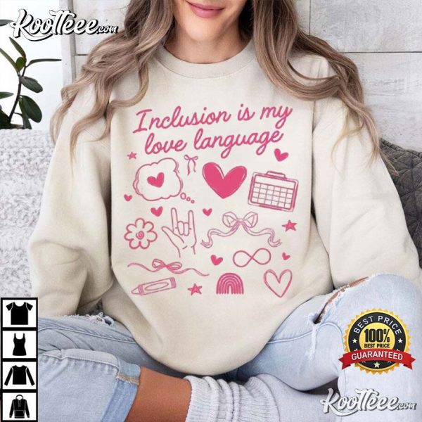 Inclusion Is My Love Language Valentines Slp Autism Acceptance T-Shirt