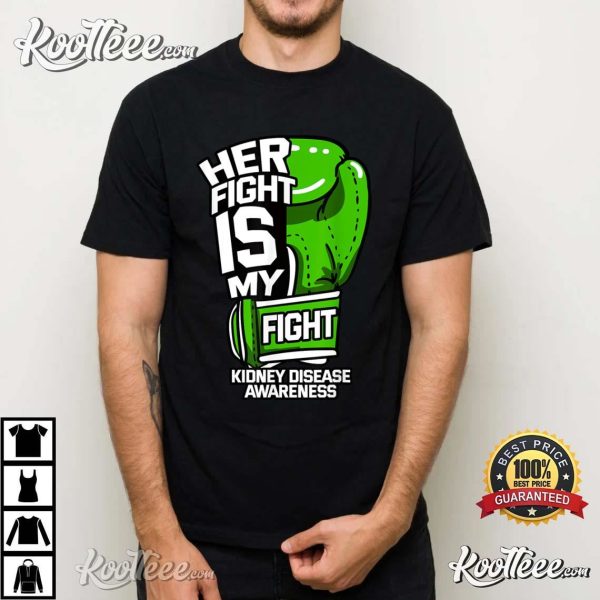 Her Fight Is My Fight Kidney Disease Dialysis Organ Donor T-Shirt