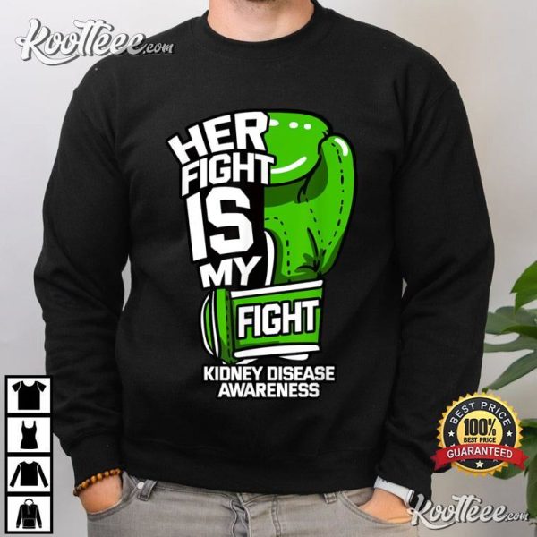 Her Fight Is My Fight Kidney Disease Dialysis Organ Donor T-Shirt