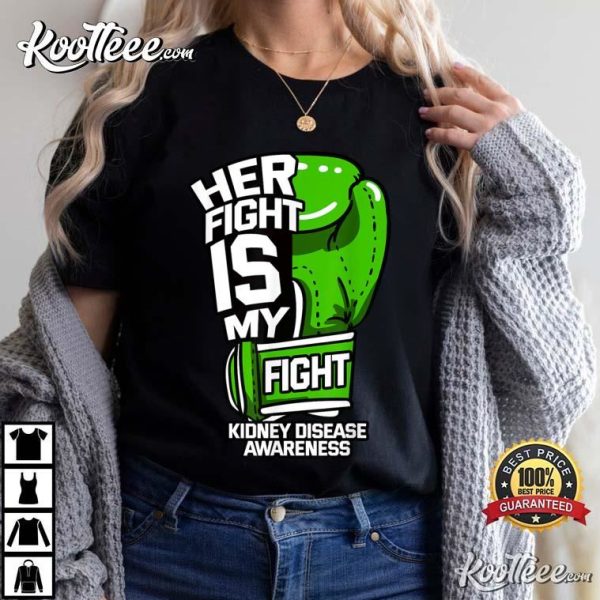 Her Fight Is My Fight Kidney Disease Dialysis Organ Donor T-Shirt