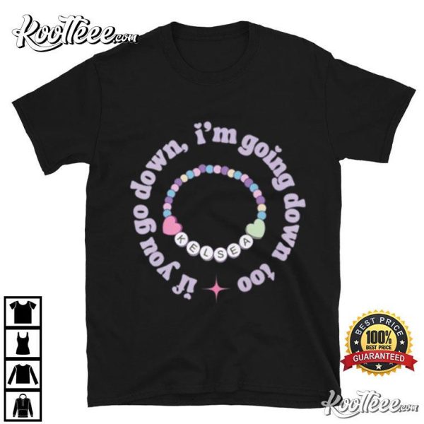 Kelsea Ballerini If You Go Down Lyrics Friendship Bracelet T-Shirt