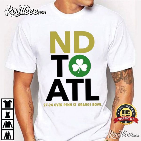 ND To ATL Notre Dame Football Wins 27-24 Orange Bowl T-Shirt