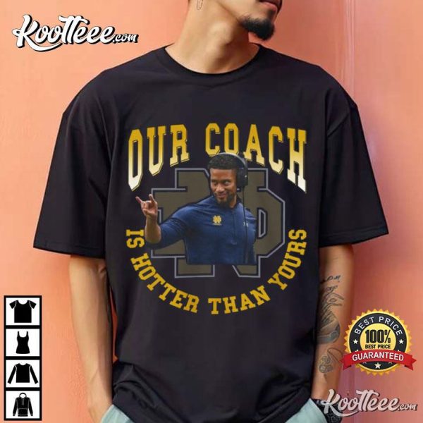 Marcus Freeman Notre Dame Fighting Irish Football Our Coach Is Hotter Than Yours T-Shirt