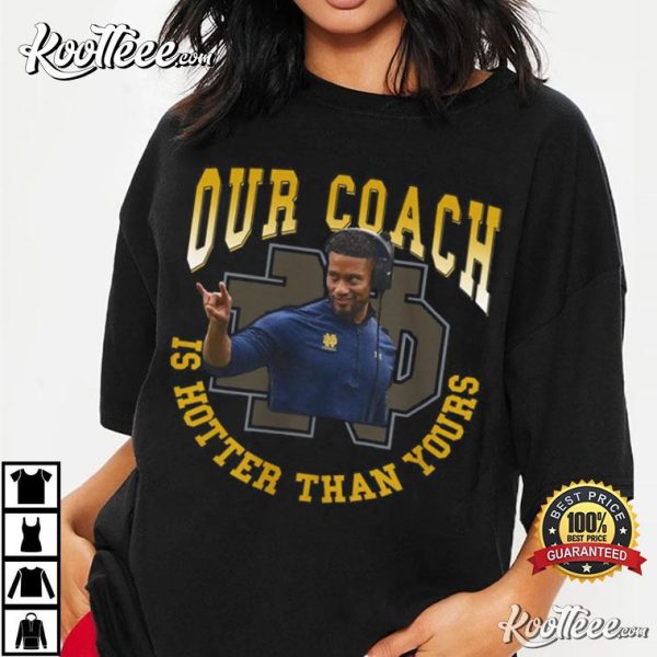 Marcus Freeman Notre Dame Fighting Irish Football Our Coach Is Hotter Than Yours T-Shirt