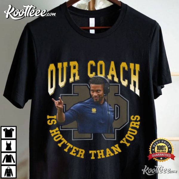 Marcus Freeman Notre Dame Fighting Irish Football Our Coach Is Hotter Than Yours T-Shirt