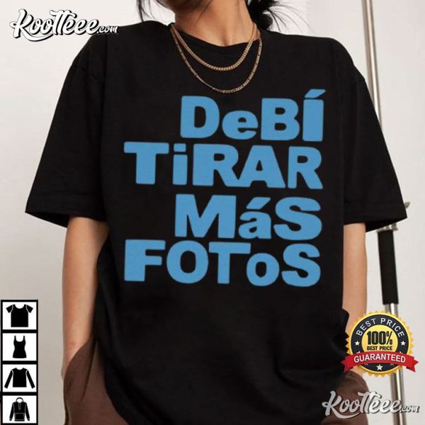 Debi Tirar Mas Fotos Bad Bunny Gift T-Shirt