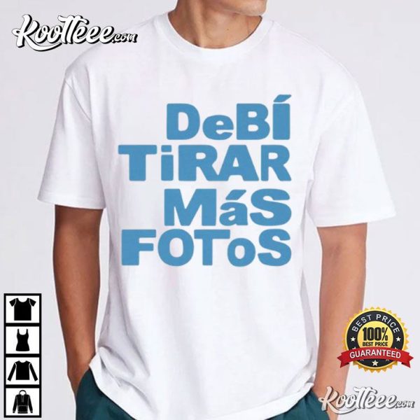 Debi Tirar Mas Fotos Bad Bunny Gift T-Shirt