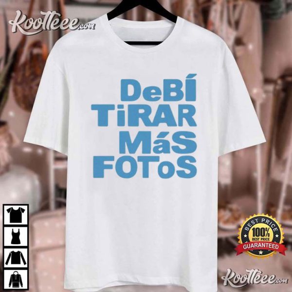 Debi Tirar Mas Fotos Bad Bunny Gift T-Shirt