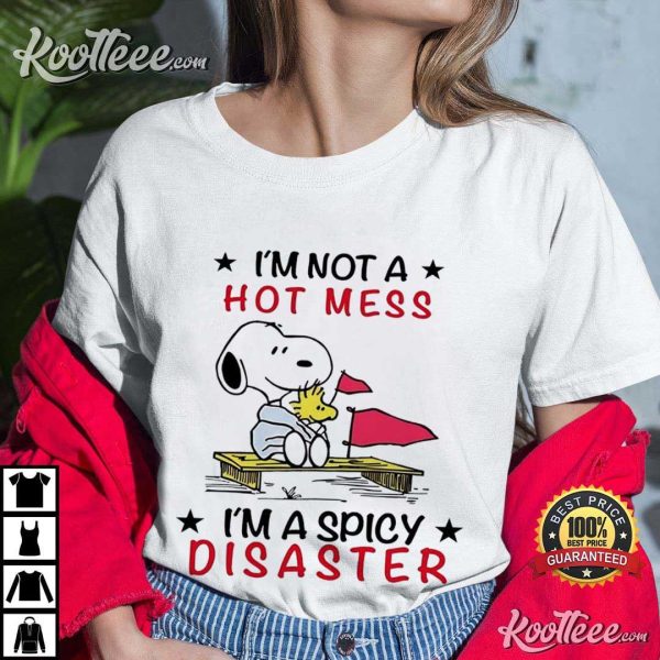 Snoopy I’m Not A Hot Mess I’m A Spicy Disaster T-Shirt