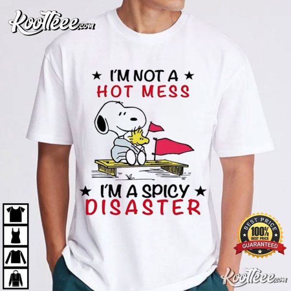 Snoopy I’m Not A Hot Mess I’m A Spicy Disaster T-Shirt