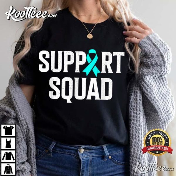 Support Squad Teal Ribbon Ovarian Cancer Awareness T-Shirt