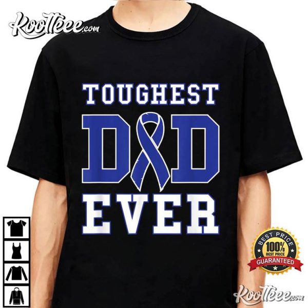 Toughest Dad Ever Colon Cancer Awareness Ribbon T-Shirt