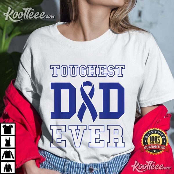 Toughest Dad Ever Colon Cancer Awareness Ribbon T-Shirt