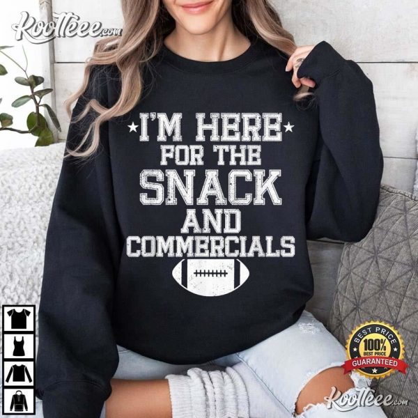 Football Funny Bowl I’m Here For The Snack And Commercials T-Shirt