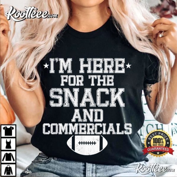 Football Funny Bowl I’m Here For The Snack And Commercials T-Shirt