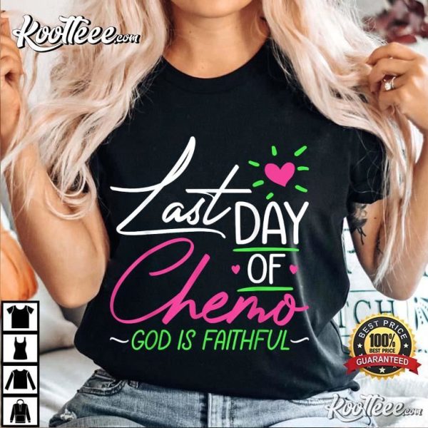 Last Day Of Chemo God Is Faithful Breast Cancer Awareness T-Shirt