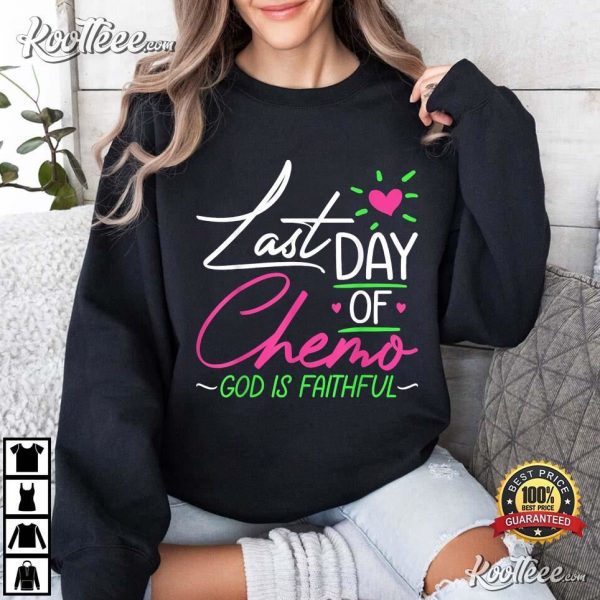 Last Day Of Chemo God Is Faithful Breast Cancer Awareness T-Shirt