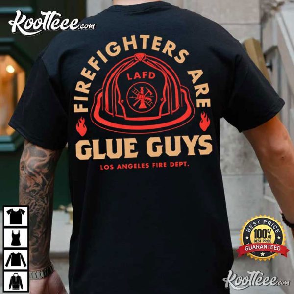 Firefighters Are Glue Guys Los Angeles Fire Dept LAFD T-Shirt